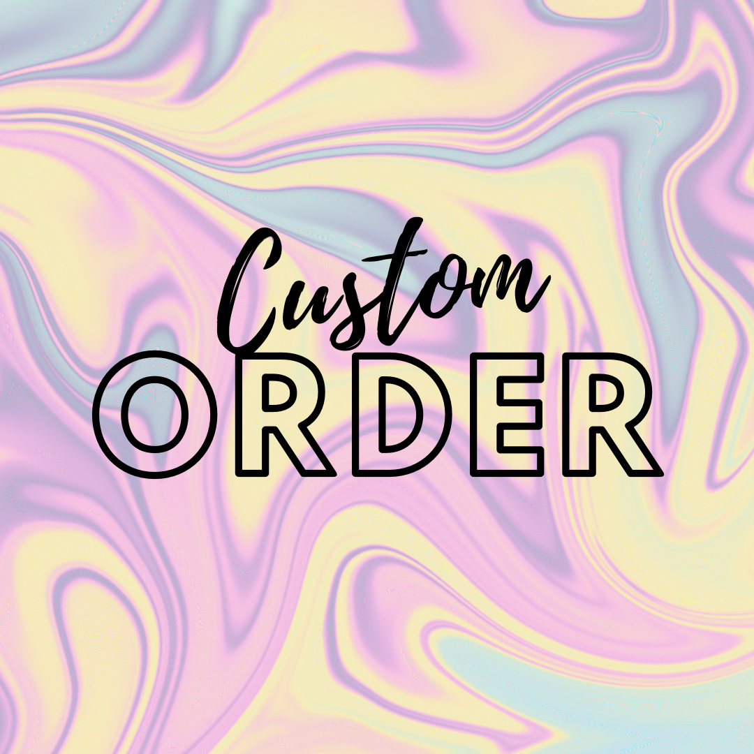 Custom Order - Hailee Kay
